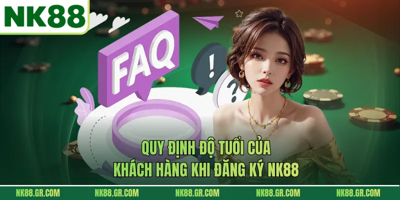 Quy định độ tuổi của khách hàng khi đăng ký NK88