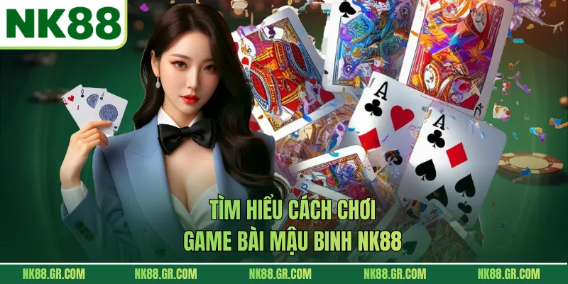 Tìm hiểu cách chơi game bài mậu binh NK88